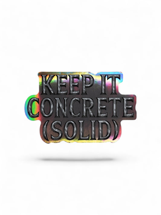 Keep It Concrete LIMITED EDITION Holographic Sticker